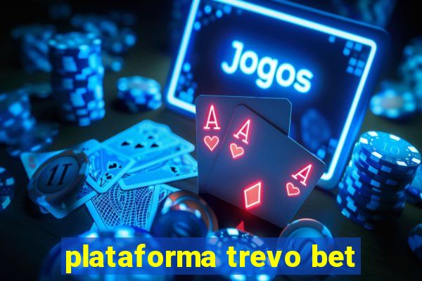 plataforma trevo bet